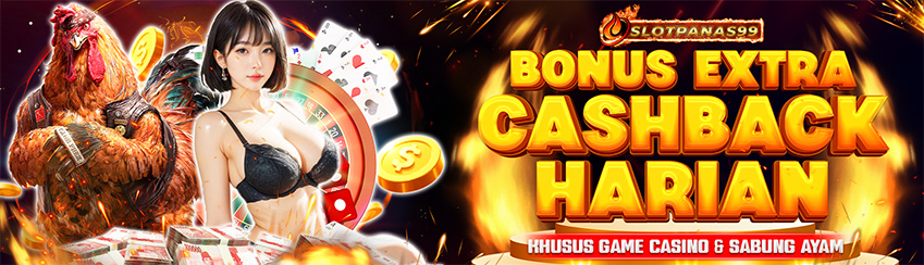 BONUS EXTRA CASHBACK HARIAN CASINO & SABUNG AYAM